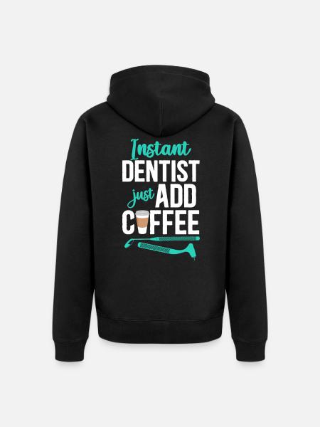 Dentist Coffee Instant Dentist - Unisex Premium Bio Zip Hoodie - Schwarz