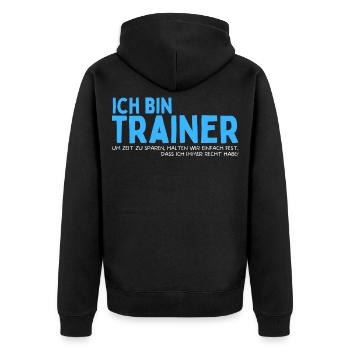 Trainer haben Recht! Lustiges Training Coach Team - Unisex Premium Bio Zip Hoodie - Schwarz - Hinten - Nico (187cm)
