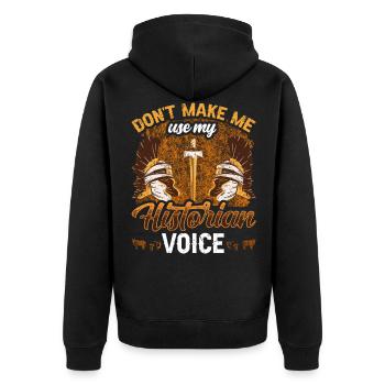 Do Not Force Me My Historian Voice Use - Unisex Premium Organic Zip Hoodie - black - Back - Nico (187cm)
