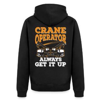 Crane operators always get it up Driver Crane - Unisex Premium Organic Zip Hoodie - black - Back - Nico (187cm)