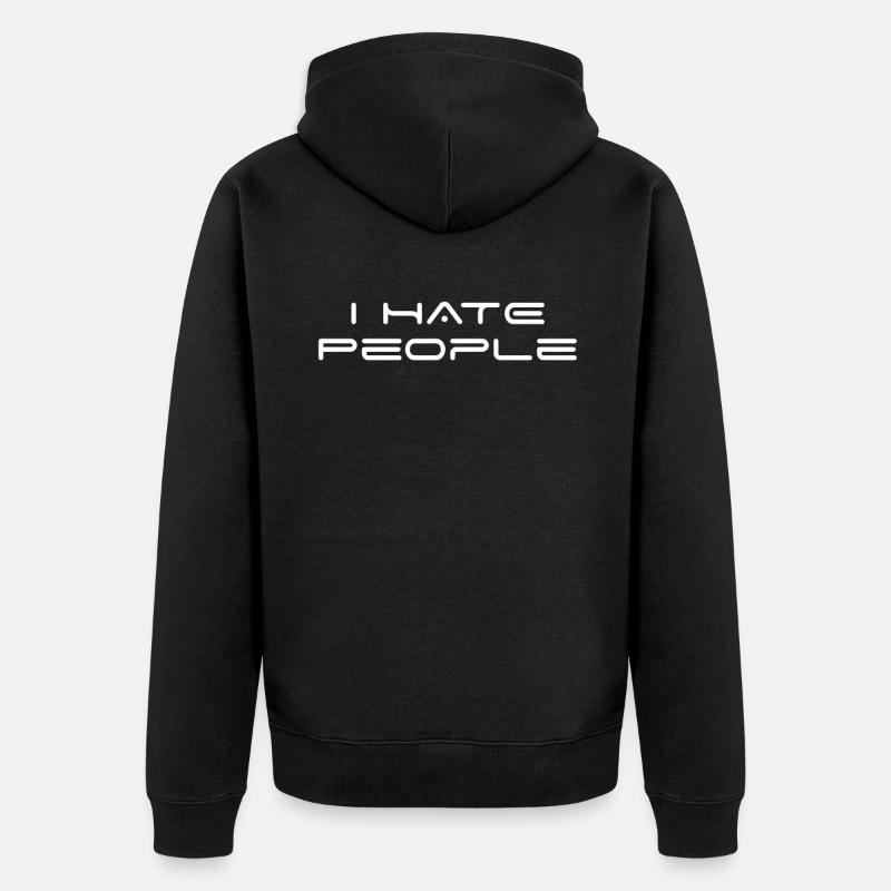 I hate people - Veste à capuche bio Premium Unisexe - noir