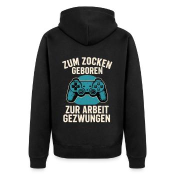 Zum Zocken geboren – Zur Arbeit gezwungen - Unisex Premium Bio Zip Hoodie - Schwarz - Hinten - Nico (187cm)