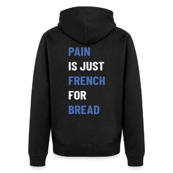 Pain Is Just French For Bread Race Sign Running - Unisex Premium Organic Zip Hoodie - black - Back - Nico (187cm)