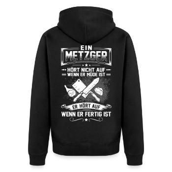 Ein Metzger Hört Nicht Auf Wenn Er Müde Ist - Unisex Premium Bio Zip Hoodie - Schwarz - Hinten - Nico (187cm)