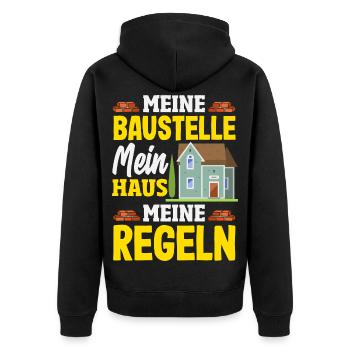Meine Baustelle Mein Haus Meine Regeln - Unisex Premium Bio Zip Hoodie - Schwarz - Hinten - Nico (187cm)