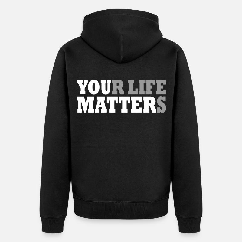your life matters - Veste à capuche bio Premium Unisexe - noir