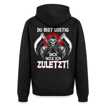Du Bist Lustig Dich Hole Ich Zuletzt Sensenmann - Unisex Premium Bio Zip Hoodie - Schwarz - Hinten - Nico (187cm)