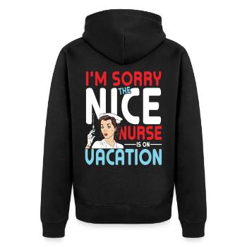 I'm Sorry The Nice Nurse Is On Vacation - Unisex Premium Organic Zip Hoodie - black - Back - Nico (187cm)