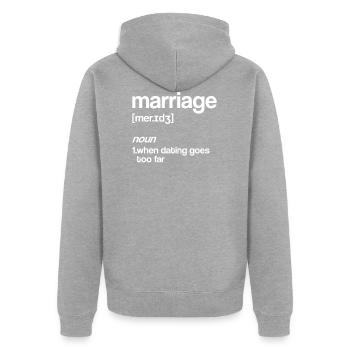 Marriage Funny saying marriage definition - Unisex Premium Organic Zip Hoodie - heather grey - Back - Nico (187cm)