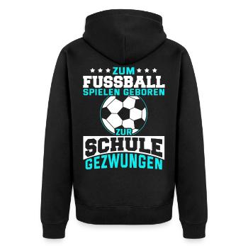 Fußball Schule Kinder Lustig Spruch Geschenk - Unisex Premium Bio Zip Hoodie - Schwarz - Hinten - Nico (187cm)