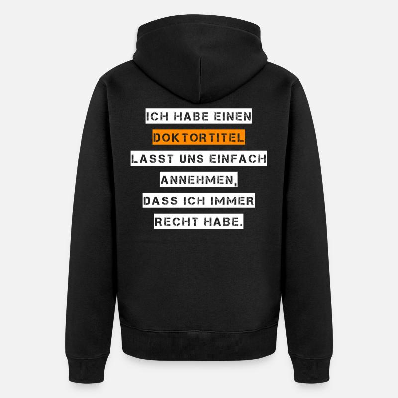 Lustig Doktortitel Spruch Doktor Geschenk - Unisex Premium Bio Zip Hoodie - Schwarz