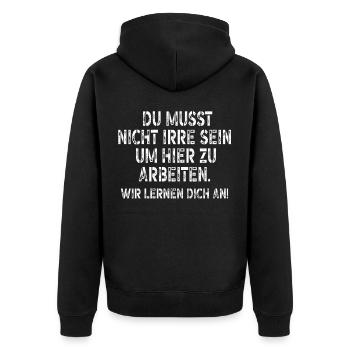 Du musst nicht irre sein um hier zu arbeiten - Unisex Premium Bio Zip Hoodie - Schwarz - Hinten - Nico (187cm)
