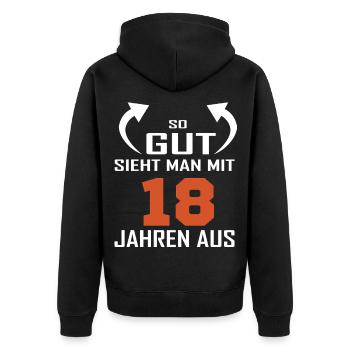 So gut sieht man mit 18 aus - Unisex Premium Bio Zip Hoodie - Schwarz - Hinten - Nico (187cm)