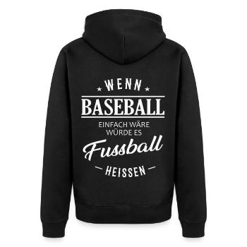 Wenn Baseball einfach wäre würde es Fußball heißen - Unisex Premium Bio Zip Hoodie - Schwarz - Hinten - Nico (187cm)