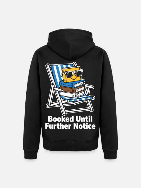 Booked Until Further Notice Bookworm - Unisex Premium Organic Zip Hoodie - black