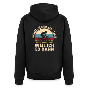 Warum ich ohne Akku fahre weil ich es kann - Unisex Premium Bio Zip Hoodie - Schwarz - Hinten - Nico (187cm)