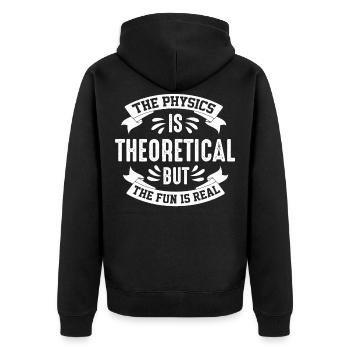 The Physics Is Theoretical But The Fun Is Real - Veste à capuche bio Premium Unisexe - noir - Dos - Nico (187cm)