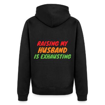 Raising My Husband Is Exhausting Funny Wife - Veste à capuche bio Premium Unisexe - noir - Dos - Nico (187cm)