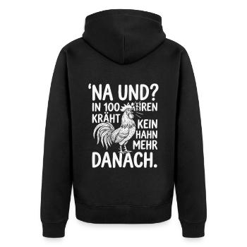 Na und? In 100 Jahren kräht kein Hahn mehr danach - Unisex Premium Bio Zip Hoodie - Schwarz - Hinten - Nico (187cm)