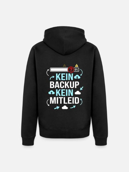 Datensicherung, Kein Backup kein Mitleid - Unisex Premium Bio Zip Hoodie - Schwarz