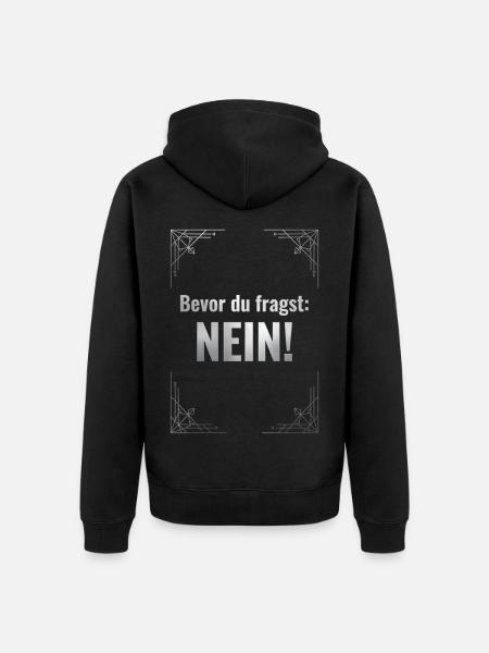 BEVOR DU FRAGST: NEIN! - Unisex Premium Bio Zip Hoodie - Schwarz