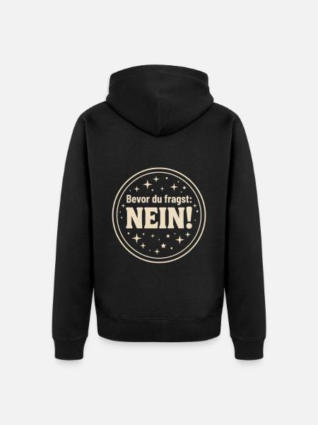 Bevor du fragst Nein ! - Unisex Premium Bio Zip Hoodie - Schwarz