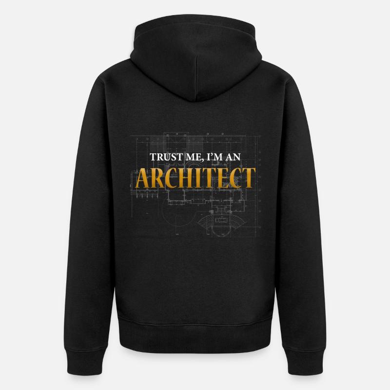 Architect - Architecture - Trust me - Unisex Premium Organic Zip Hoodie - black