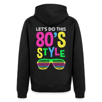 80er Jahre Party Retro Mode Spruch Geschenk - Unisex Premium Bio Zip Hoodie - Schwarz - Hinten - Nico (187cm)