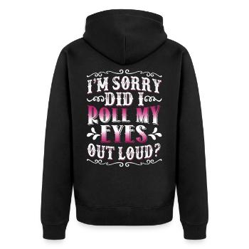 I'm Sorry Did I Roll My Eyes Out Loud Funny Women - Unisex Premium Organic Zip Hoodie - black - Back - Nico (187cm)