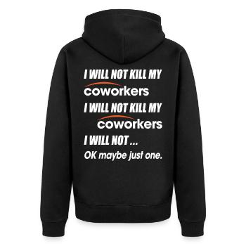 I Will Not Kill My Coworkers Ok Maybe Just One - Unisex Premium Bio Zip Hoodie - Schwarz - Hinten - Nico (187cm)