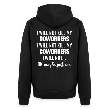 I Will Not Kill My Coworkers Ok Maybe Just One - Unisex Premium Bio Zip Hoodie - Schwarz - Hinten - Nico (187cm)