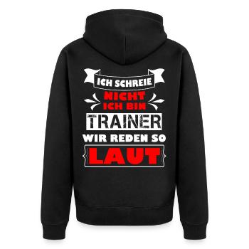 Ich schreie nicht ich bin Trainer , wir reden laut - Unisex Premium Bio Zip Hoodie - Schwarz - Hinten - Nico (187cm)