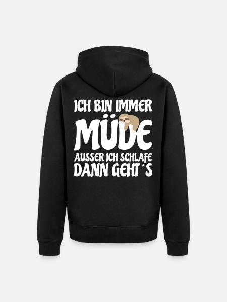 Ich bin immer Müde , Ausser beim Schlafen Faultier - Unisex Premium Bio Zip Hoodie - Schwarz
