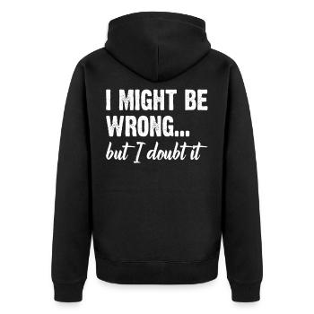 I Might Be Wrong But I Doubt It Funny Attitude - Unisex Premium Bio Zip Hoodie - Schwarz - Hinten - Nico (187cm)
