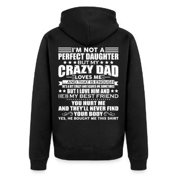 I'm Not A Perfect Daughter But My Crazy Dad Loves - Unisex Premium Bio Zip Hoodie - Schwarz - Hinten - Nico (187cm)