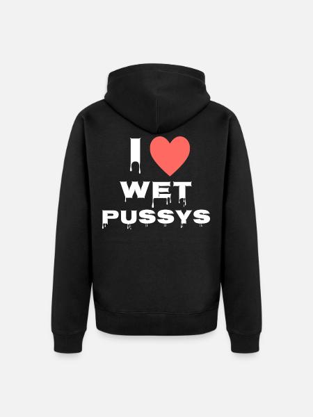 I love wet Pussys - Unisex Premium Organic Zip Hoodie - black