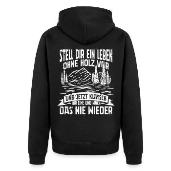 STELL DIR EIN LEBEN OHNE HOLZ VOR - Unisex Premium Bio Zip Hoodie - Schwarz - Hinten - Nico (187cm)
