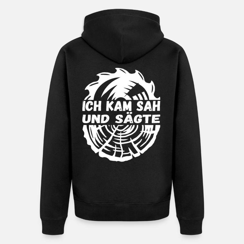 Ich kam sah und sägte - Unisex Premium Bio Zip Hoodie - Schwarz