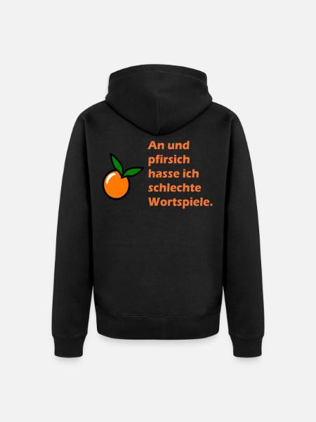 An und pfirsich hasse ich schlechte Wortspiele - Unisex Premium Bio Zip Hoodie - Schwarz