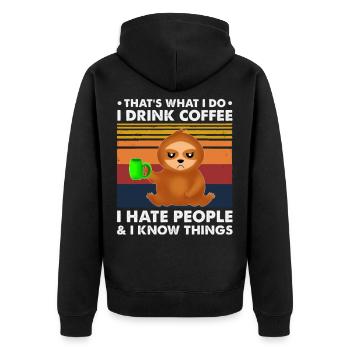 That's What I Do I Drink Coffee I Hate People And - Unisex Premium Bio Zip Hoodie - Schwarz - Hinten - Nico (187cm)