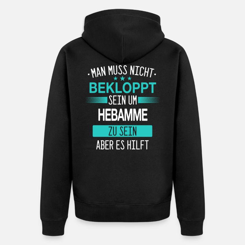 Hebamme Hebammen Entbindungspflegerin Beruf Spruch - Unisex Premium Bio Zip Hoodie - Schwarz