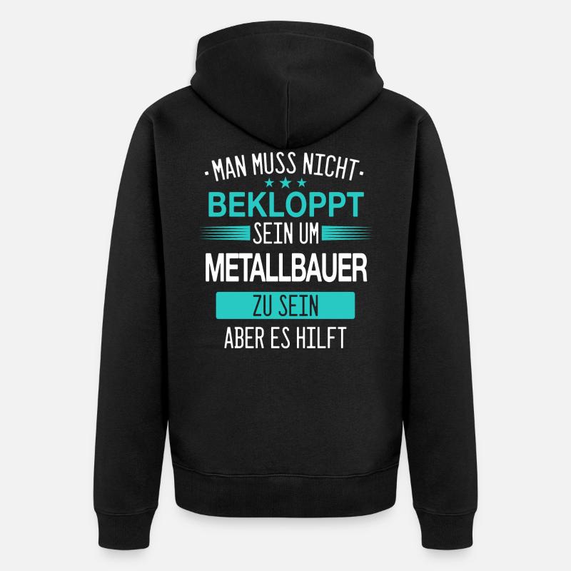 Metallbauer Metallbau Handwerker Beruf Spruch - Unisex Premium Bio Zip Hoodie - Schwarz