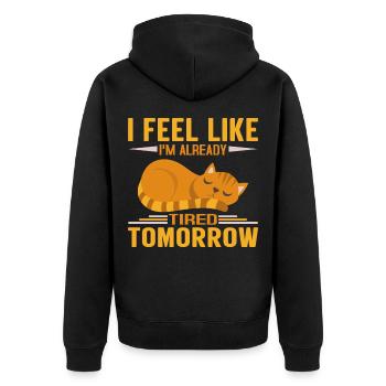 I Feel Like Im Already Tired Tomorrow - Unisex Premium Bio Zip Hoodie - Schwarz - Hinten - Nico (187cm)