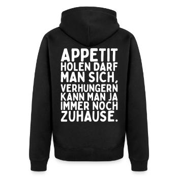 Appetit Holen Darf Man Sich Verhungern Kann Man - Unisex Premium Bio Zip Hoodie - Schwarz - Hinten - Nico (187cm)