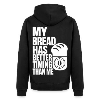 My Bread Has Better Timing Than Me – Brotbacken Hu - Unisex Premium Bio Zip Hoodie - Schwarz - Hinten - Nico (187cm)