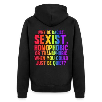 Why Be A Racist Sexist Homophobic LGBT Pride Month - Unisex Premium Bio Zip Hoodie - Schwarz - Hinten - Nico (187cm)