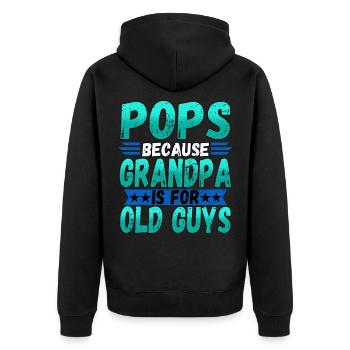 Pops Because Grandpa Is For Old Guys Fathers Day - Unisex Premium Organic Zip Hoodie - black - Back - Nico (187cm)