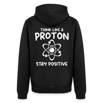 I Think Like A Proton Stay Positive - Unisex Premium Bio Zip Hoodie - Schwarz - Hinten - Nico (187cm)