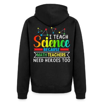 I Teach Science Because Math Teachers Needs - Unisex Premium Bio Zip Hoodie - Schwarz - Hinten - Nico (187cm)