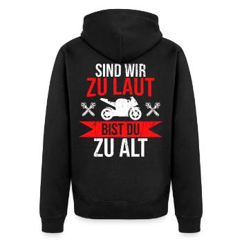 Sind wir zu laut bist du zu alt Motorrad Demo - Unisex Premium Bio Zip Hoodie - Schwarz - Hinten - Nico (187cm)